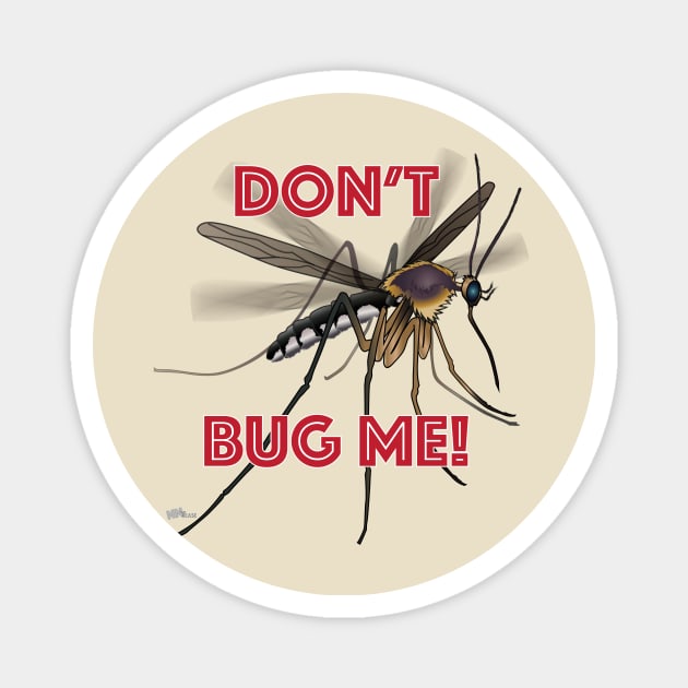 Don't Bug Me Magnet by NN Tease